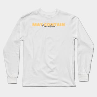 May Contain Bourbon Long Sleeve T-Shirt